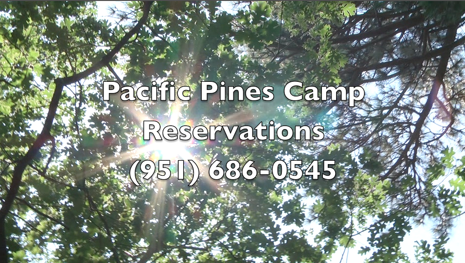 Pacific Pines Camp Reservations 951-686-0545