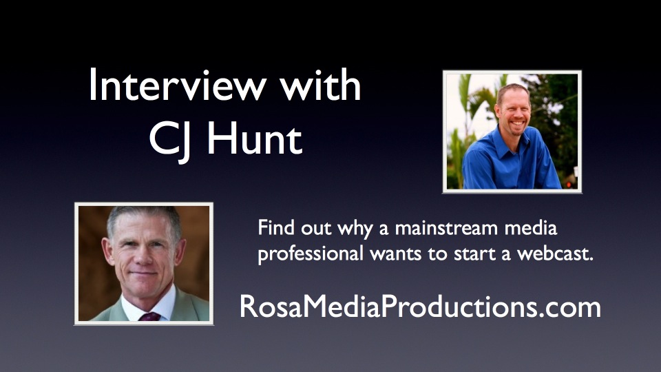 Rosa Media Productions Webcast - Interview with CJ Hunt